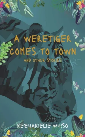 A Weretiger Comes To Town And Other Stories