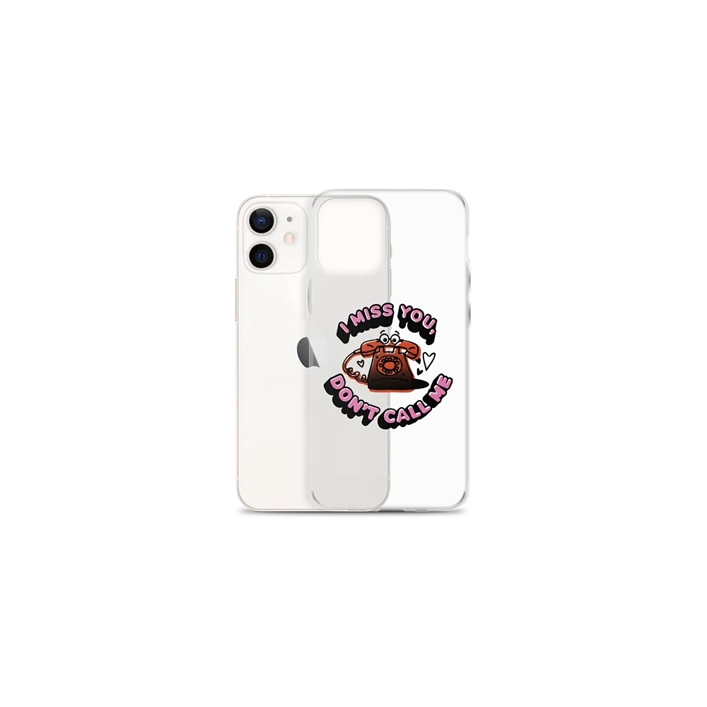 'Clear I Miss You, Don't Call Me' iPhone Case