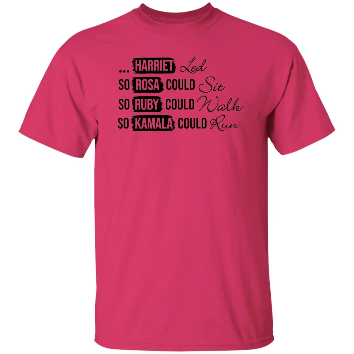 Harriet Led So Rosa Could Sit So Ruby Could Walk so Kamala Could Run T-Shirt