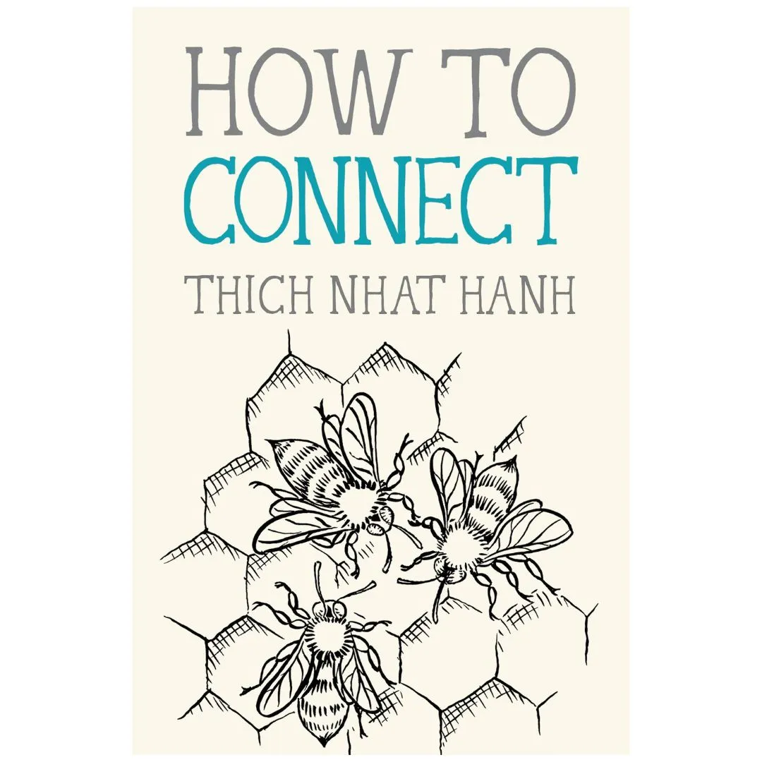 How to Connect by Thich Nhat Hanh