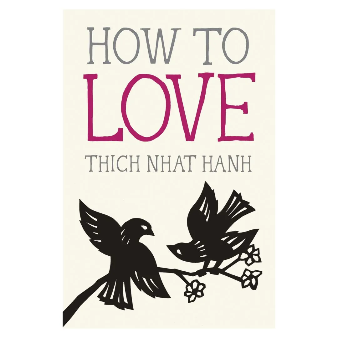 How to Love by Thich Nhat Hanh