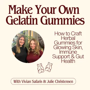 Make Your Own Gelatin Gummies - March 8