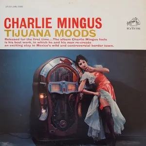 Mingus, Charles - Tijuana Moods - Super Hot Stamper