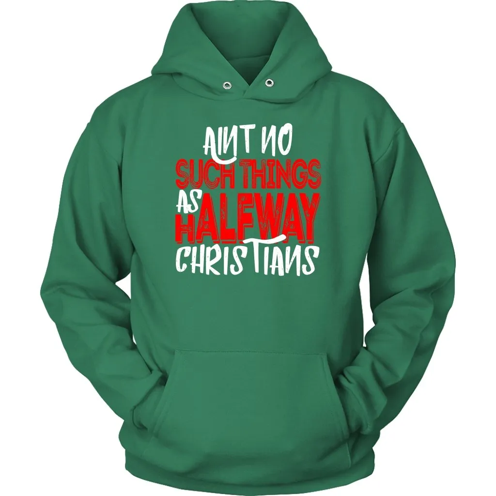 No Halfway Christians Unisex Hoodie Part 1