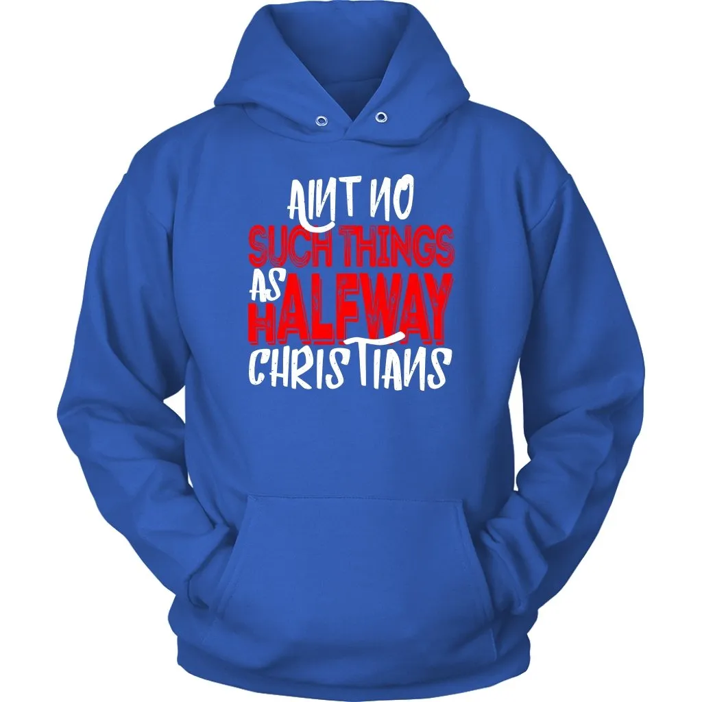 No Halfway Christians Unisex Hoodie Part 1