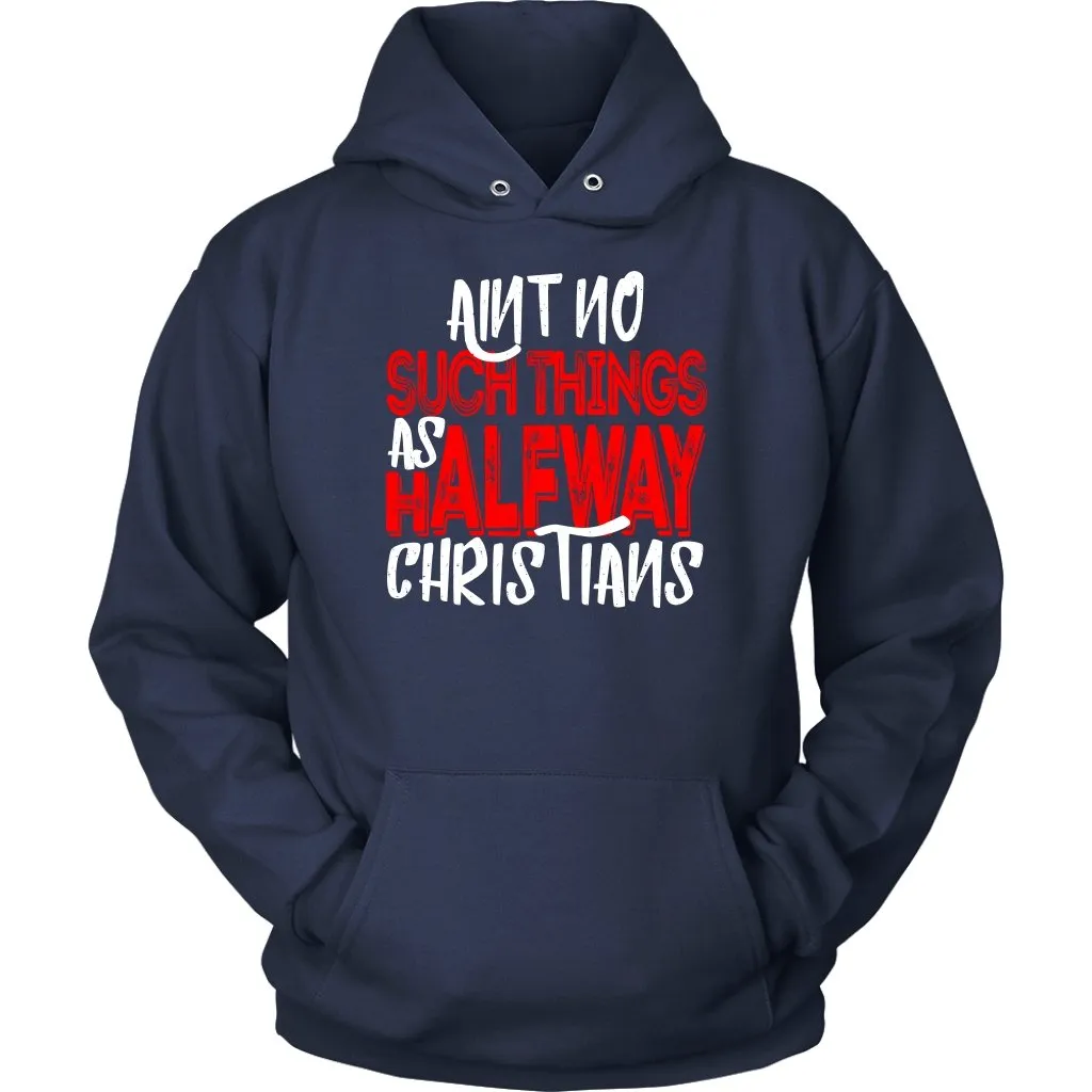 No Halfway Christians Unisex Hoodie Part 1