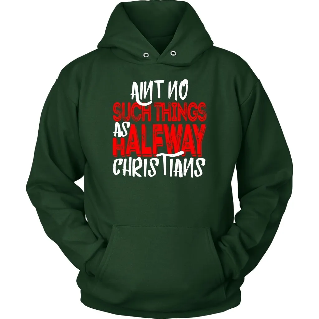 No Halfway Christians Unisex Hoodie Part 1