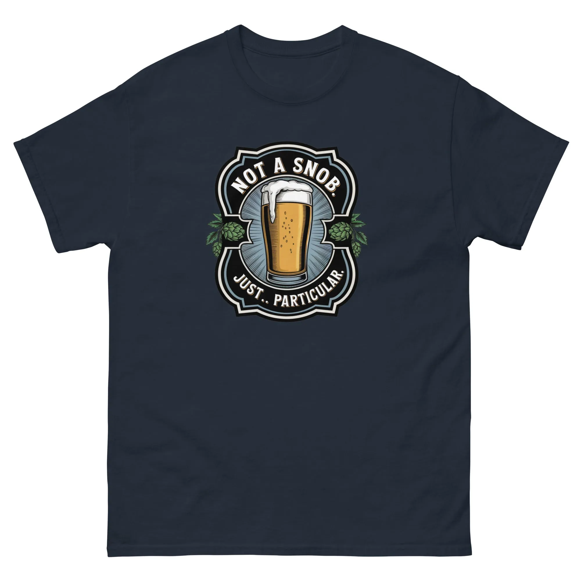 Not a snob. Just… particular. Classic Beer tee
