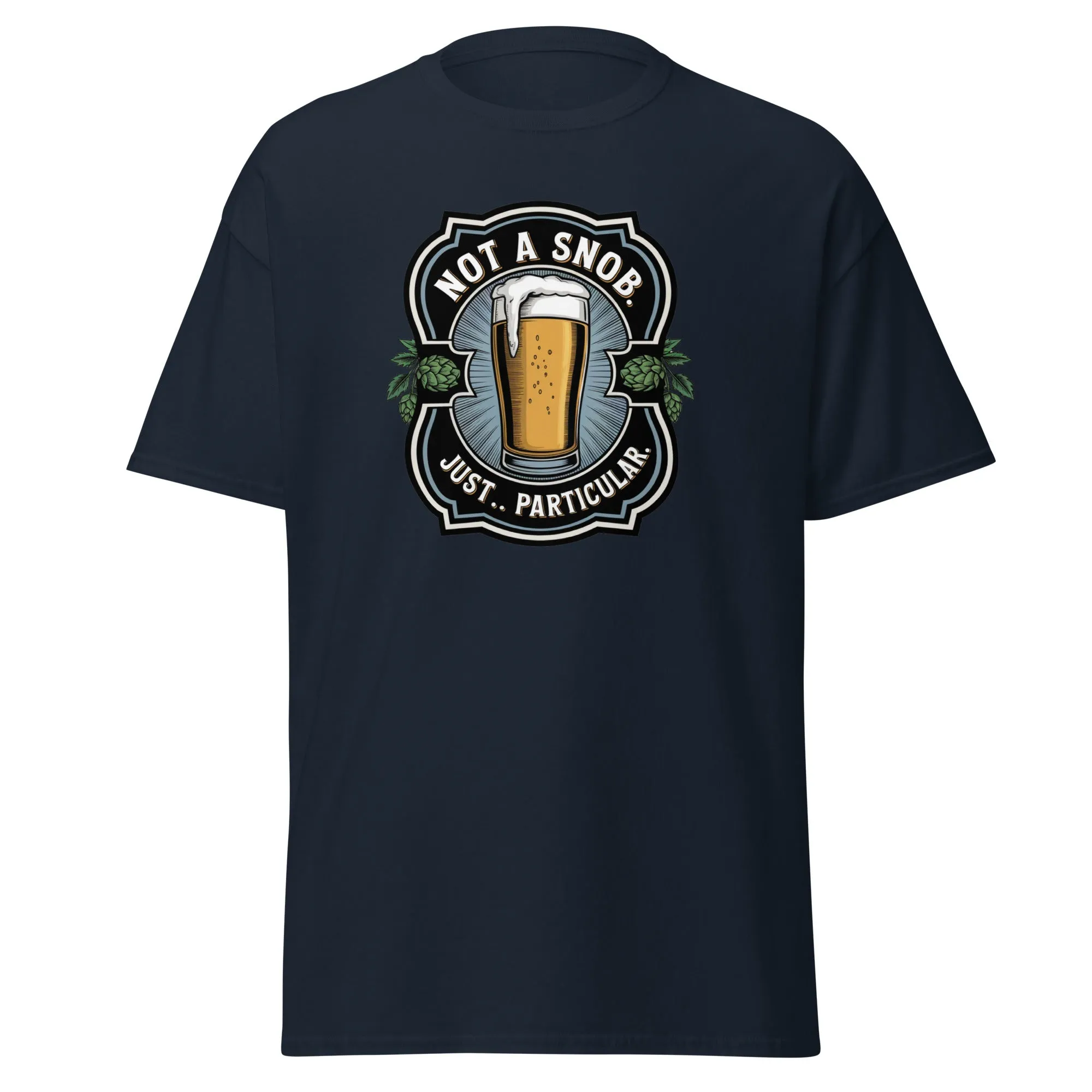 Not a snob. Just… particular. Classic Beer tee