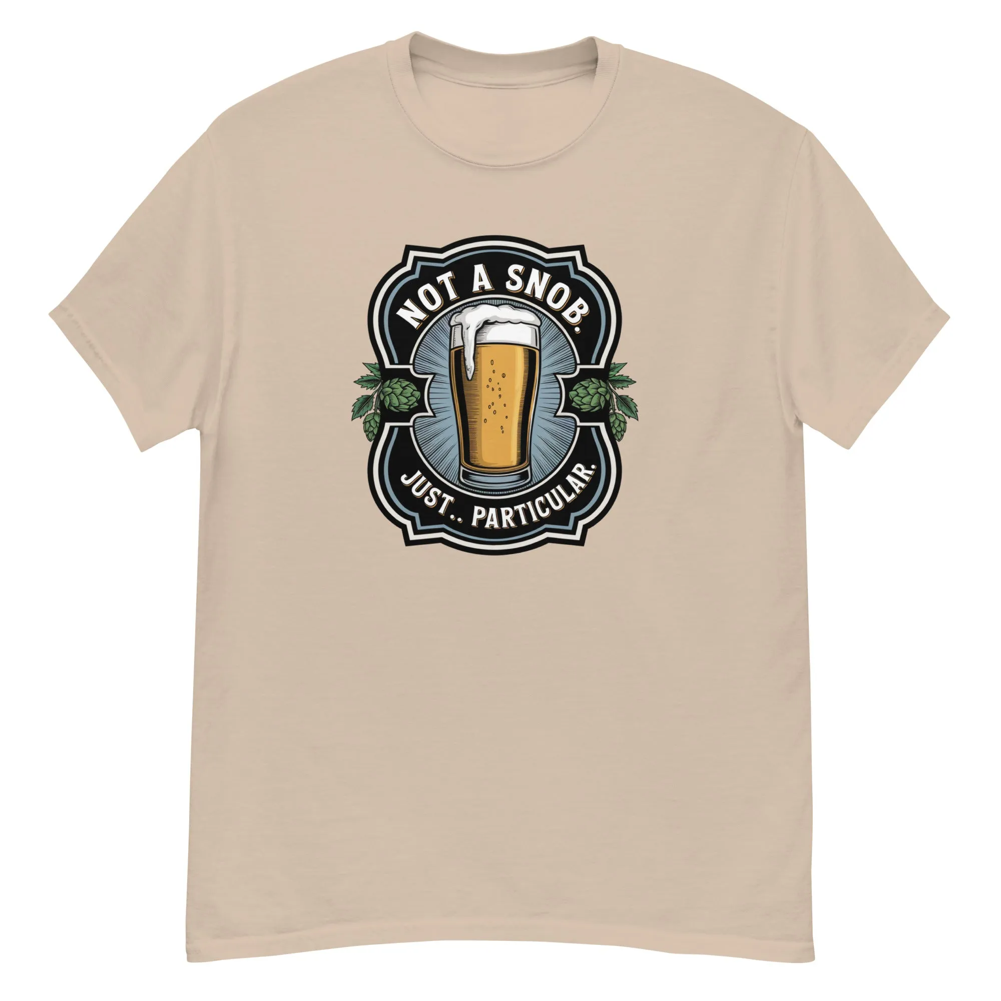 Not a snob. Just… particular. Classic Beer tee