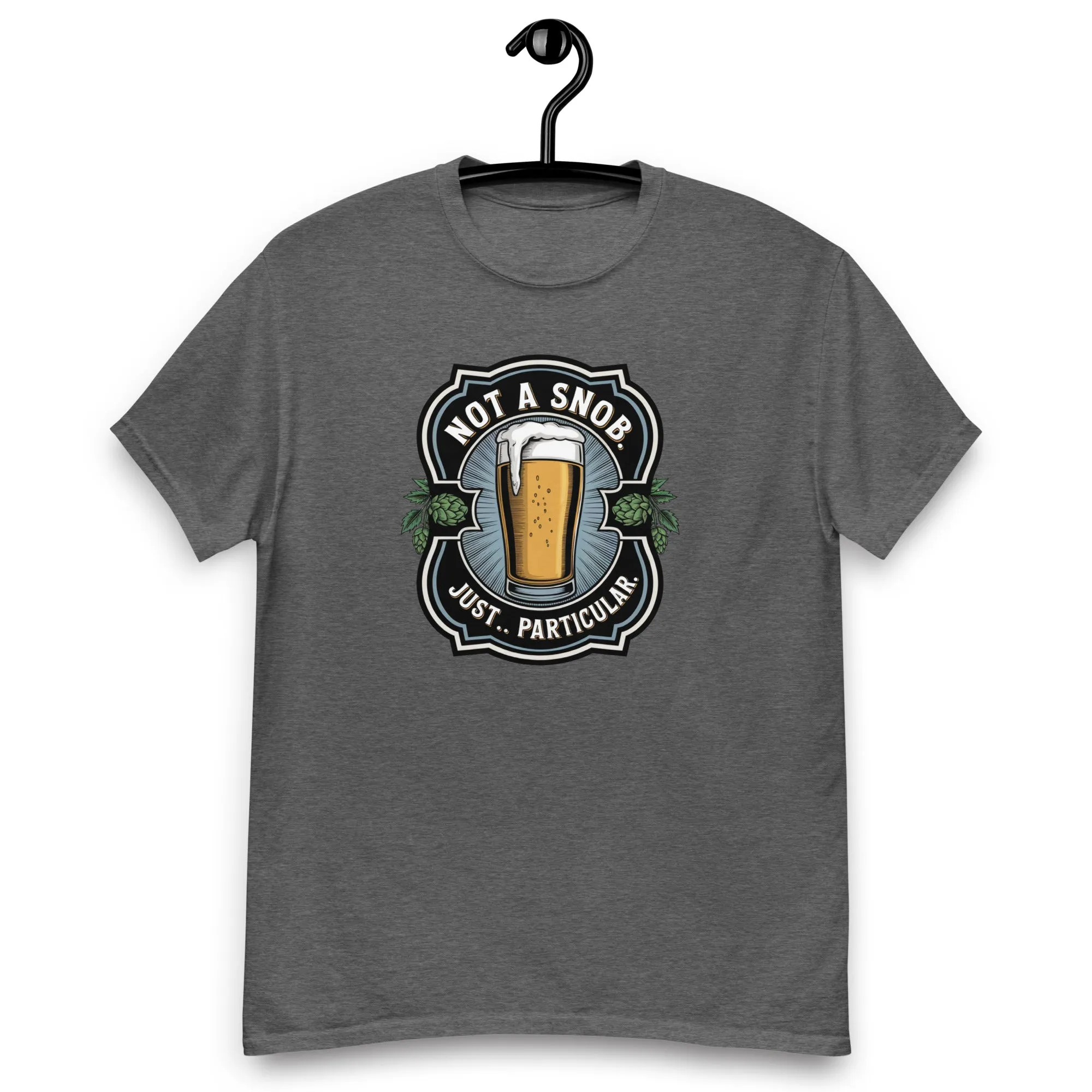 Not a snob. Just… particular. Classic Beer tee
