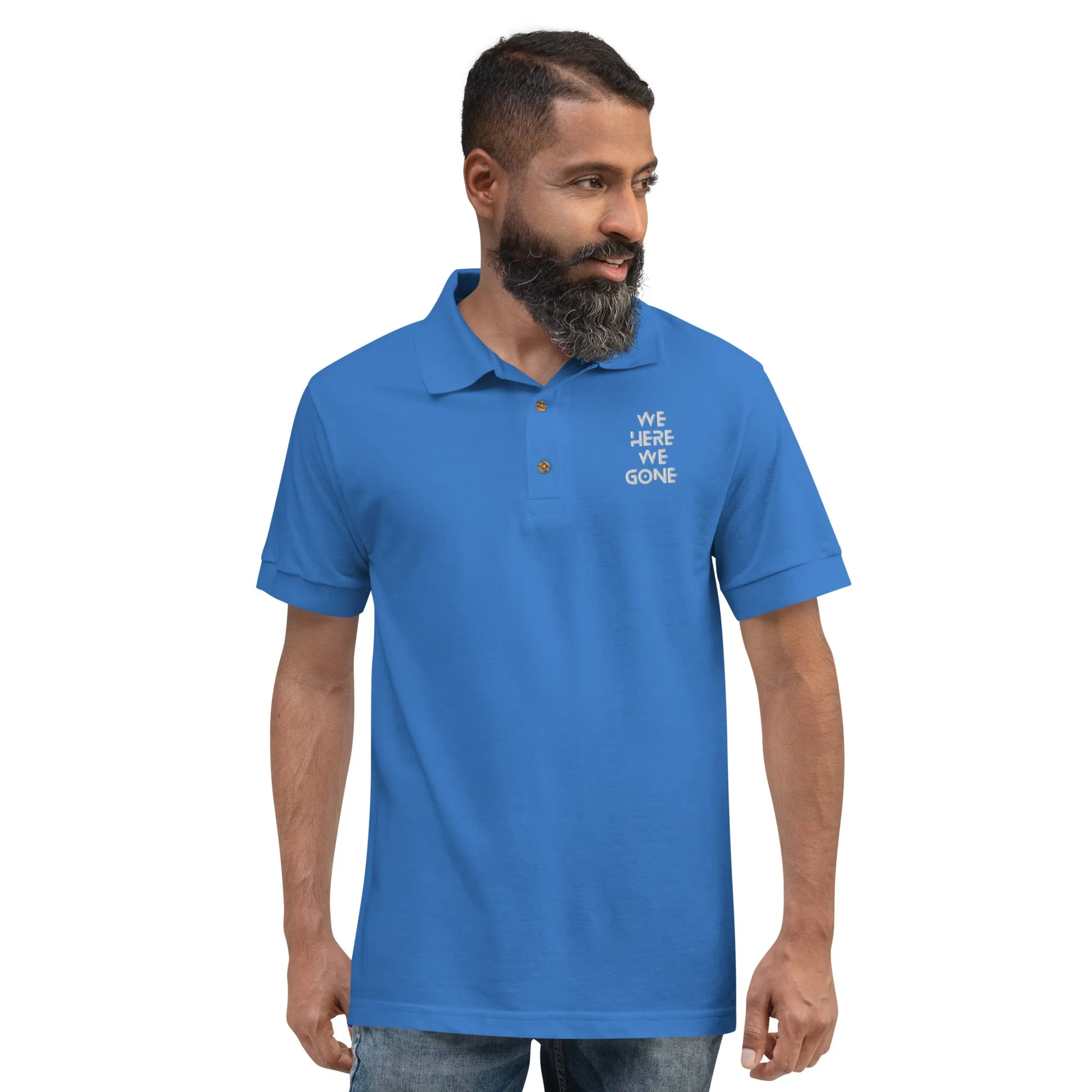 We Here We Gone Embroidered Polo Shirt