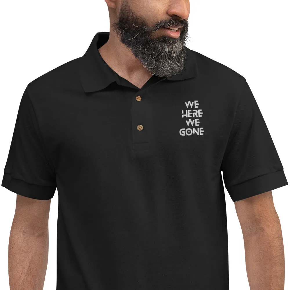We Here We Gone Embroidered Polo Shirt
