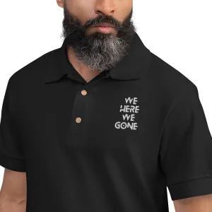 We Here We Gone Embroidered Polo Shirt