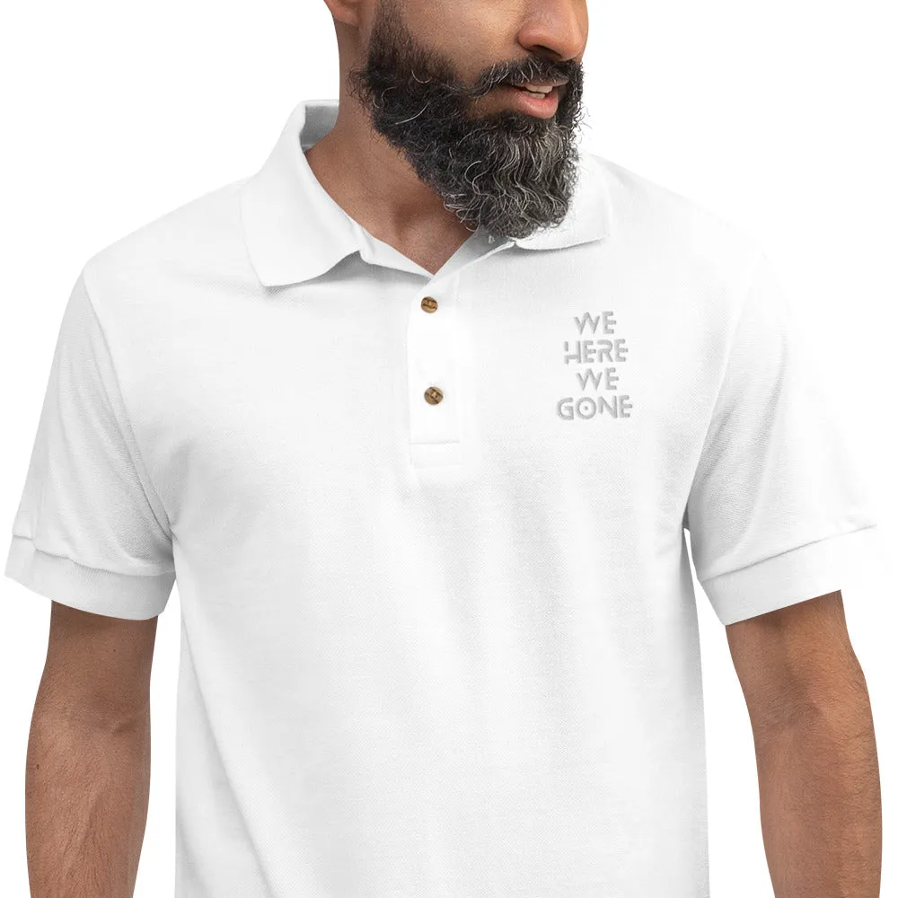 We Here We Gone Embroidered Polo Shirt
