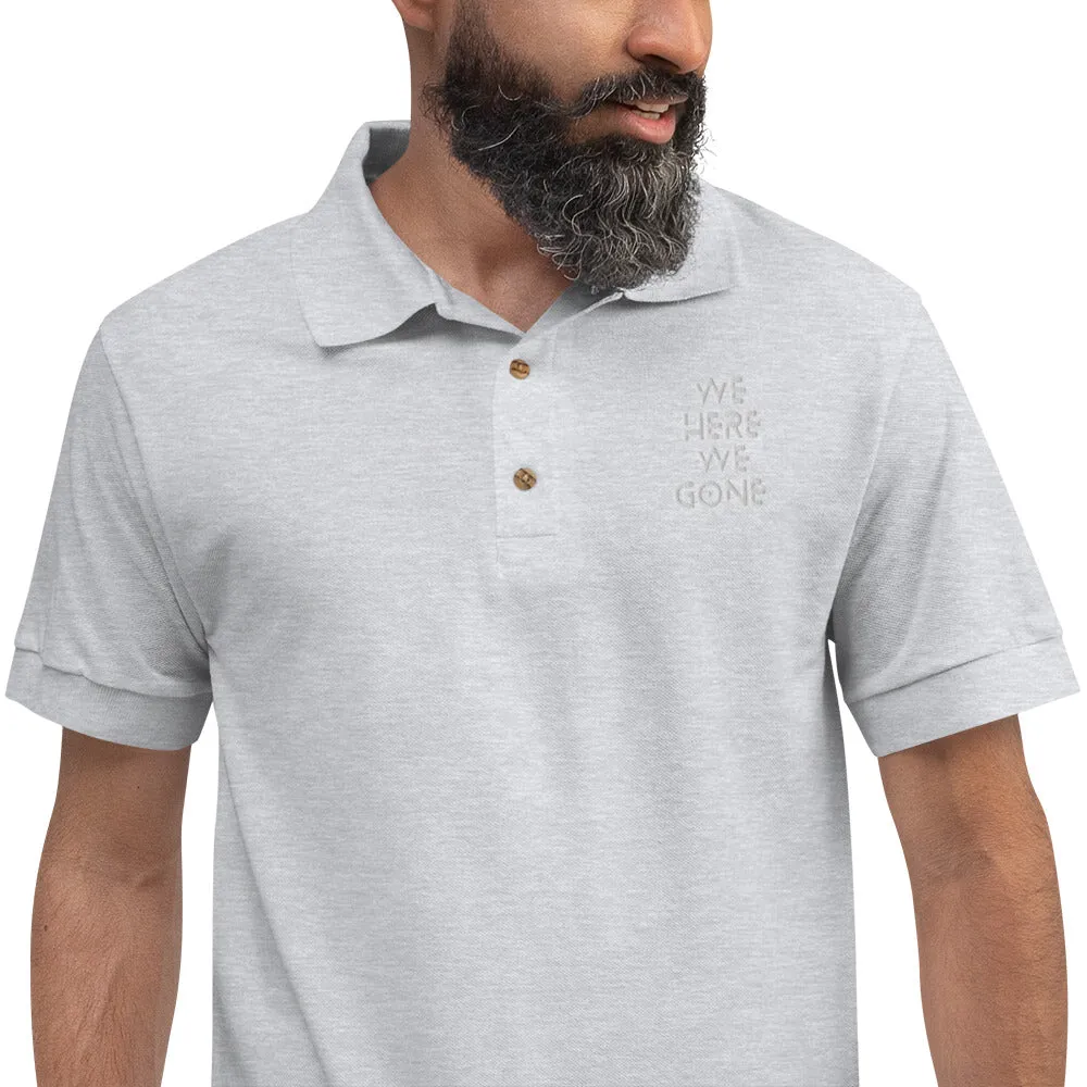 We Here We Gone Embroidered Polo Shirt